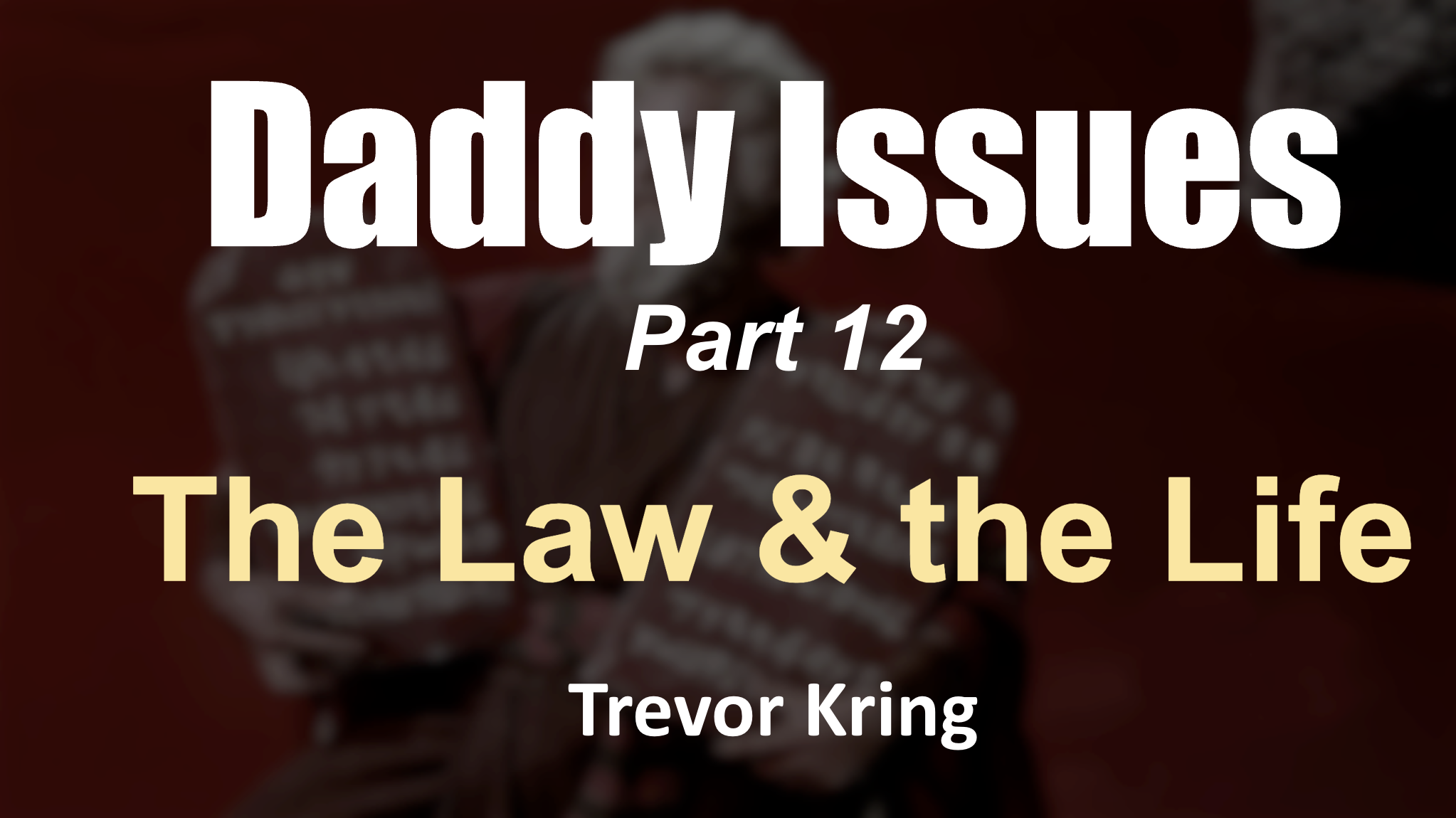 Daddy Issues - Part 12 The Law & the Life