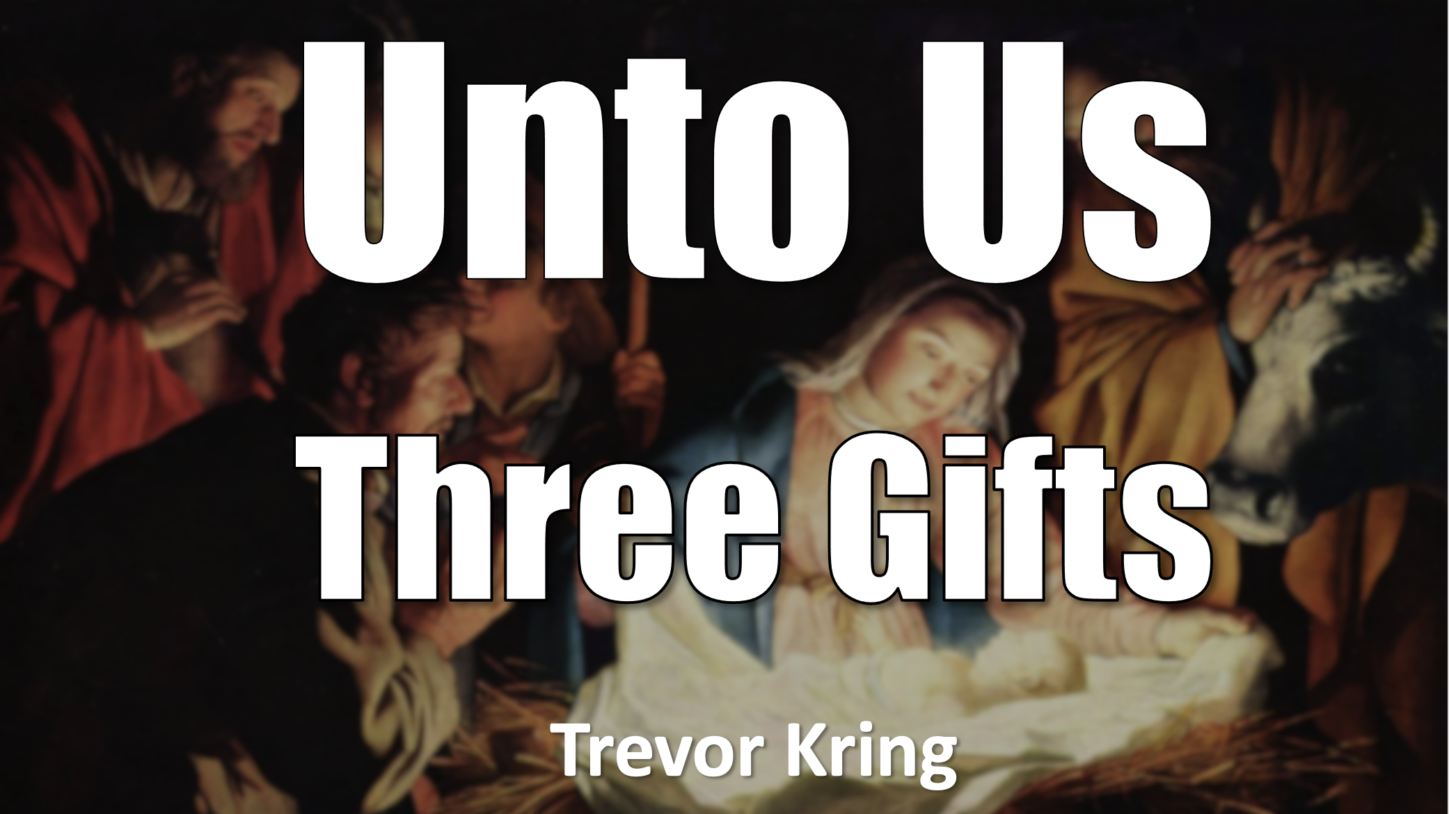 Unto Us - The Three Gifts