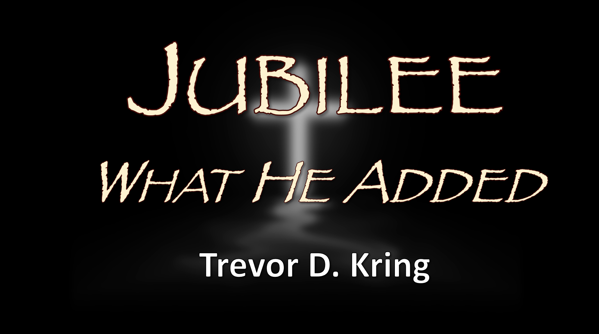 Jubilee: What He Added