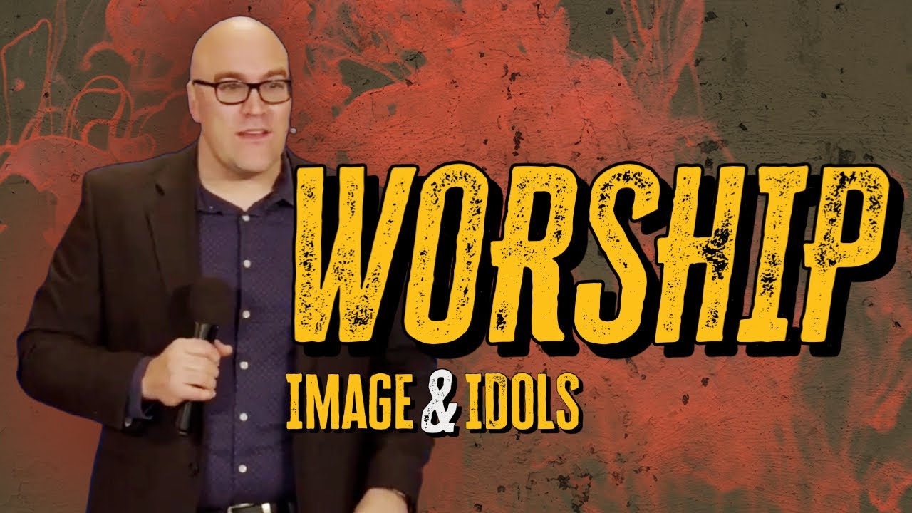Worship: Image & Idols