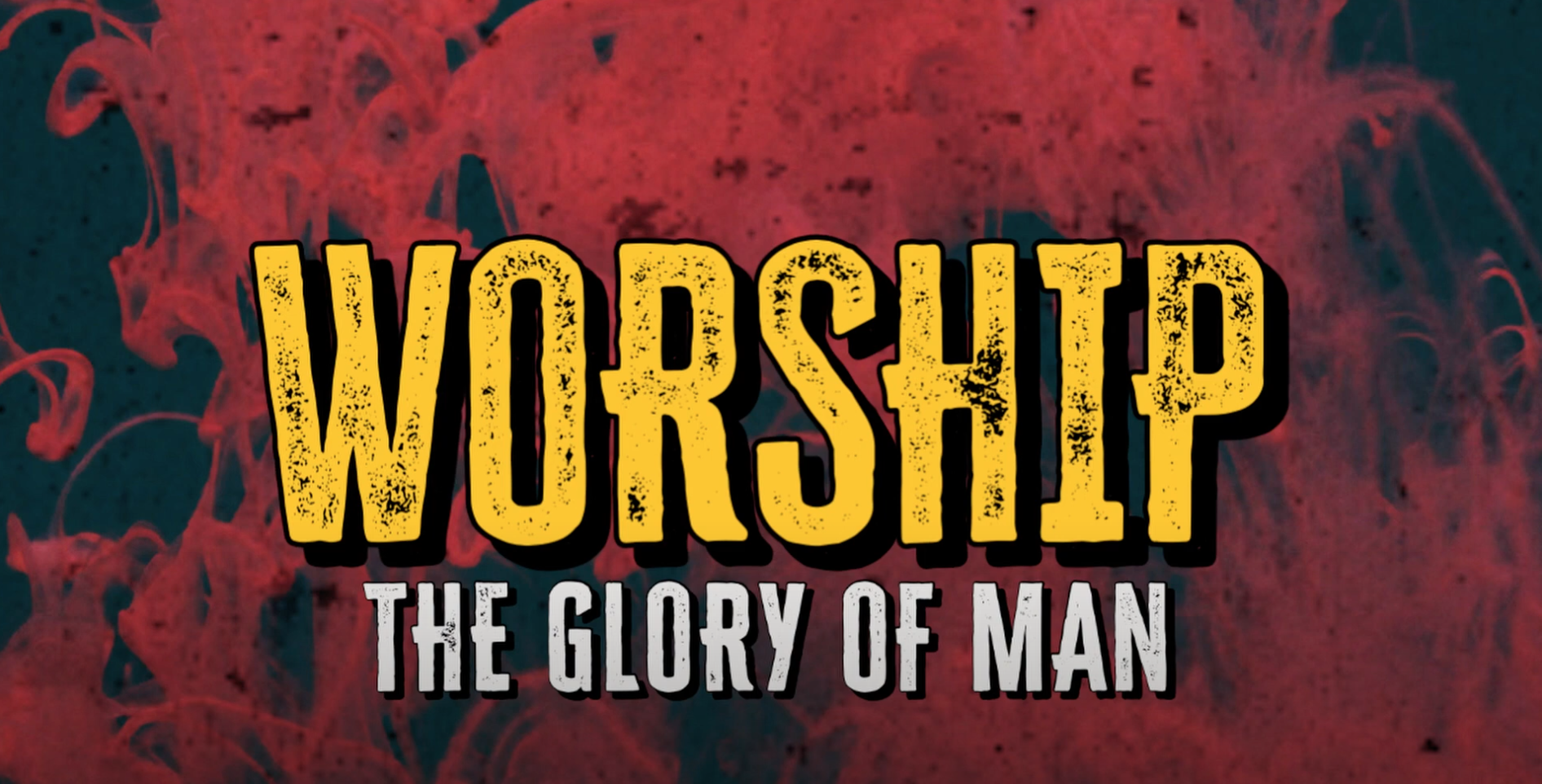 Worship: The Glory of Man