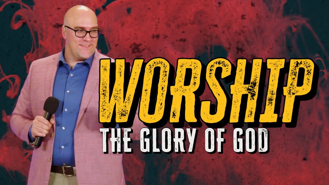 Worship: The Glory of God