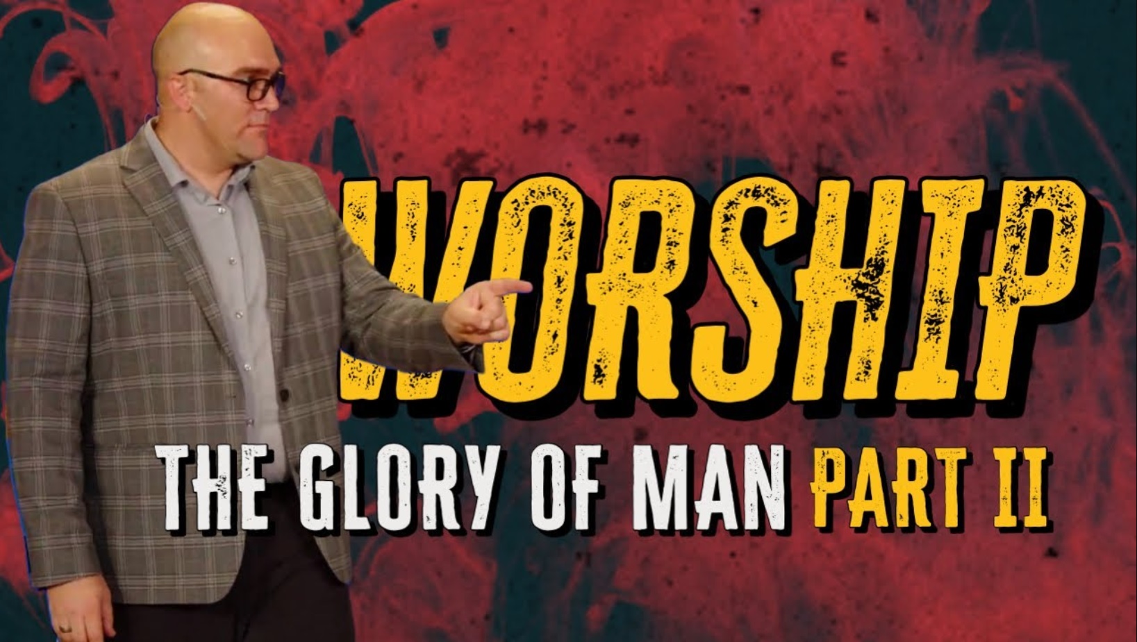 Worship: The Glory of Man pt. 2