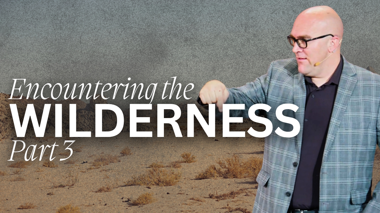 Encountering the Wilderness: Part 3