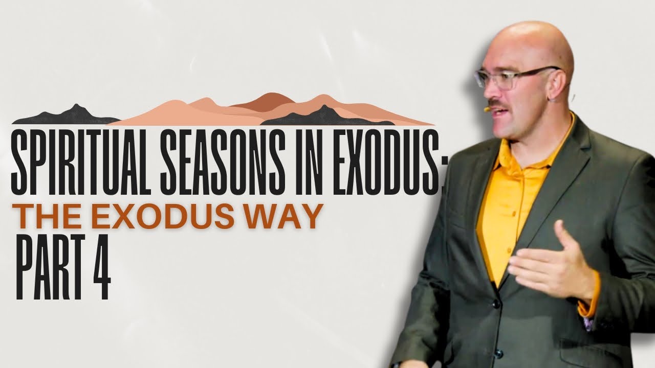 Spiritual Seasons in Exodus: The Exodus Way Part 4