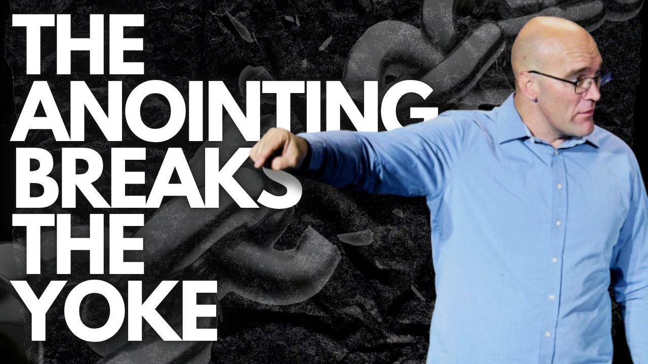 The Anointing that Breaks the Yoke