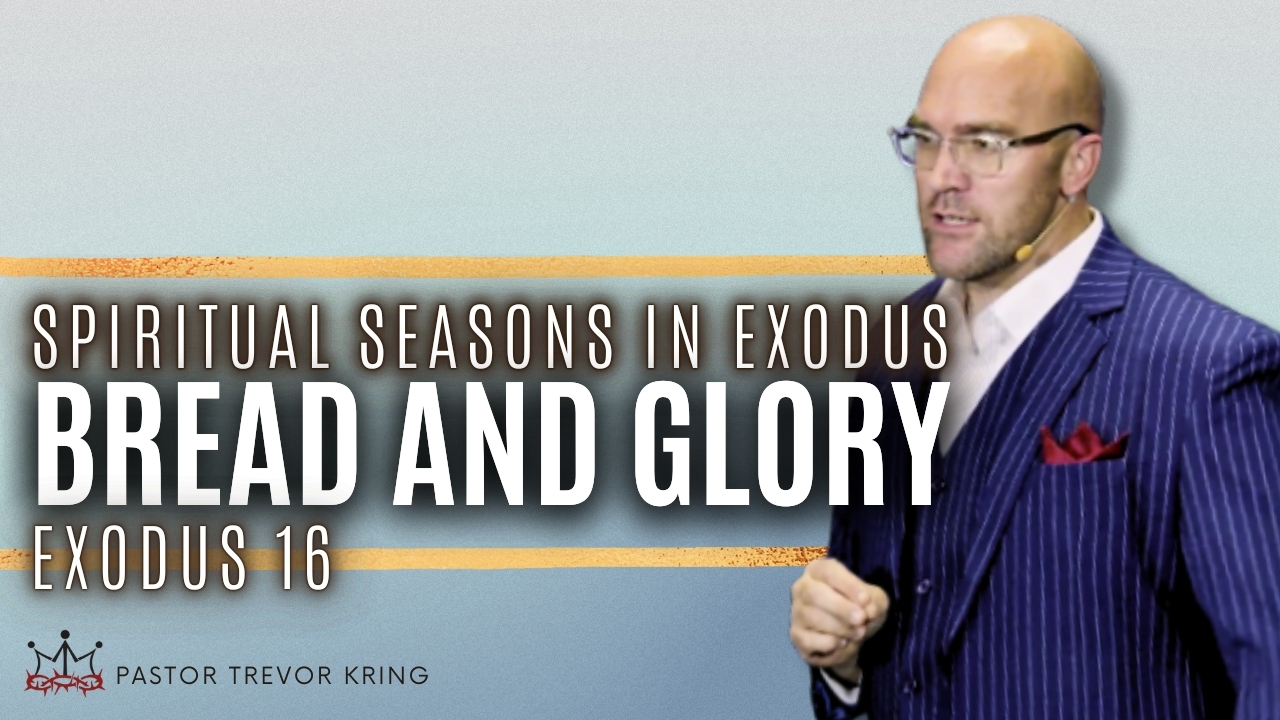 Spiritual Seasons in Exodus: Bread and Glory (Exodus 16)