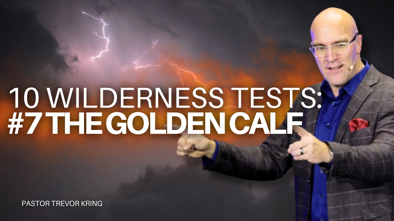 10 Wilderness Tests: #7 The Golden Calf