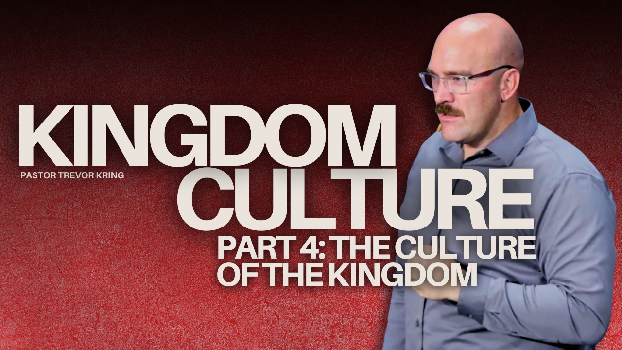 Kingdom Culture Part 4: The Culture of the Kingdom