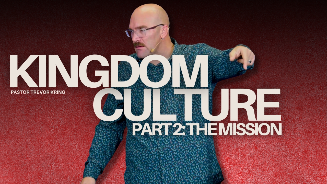 Kingdom Culture Part 2: The Mission
