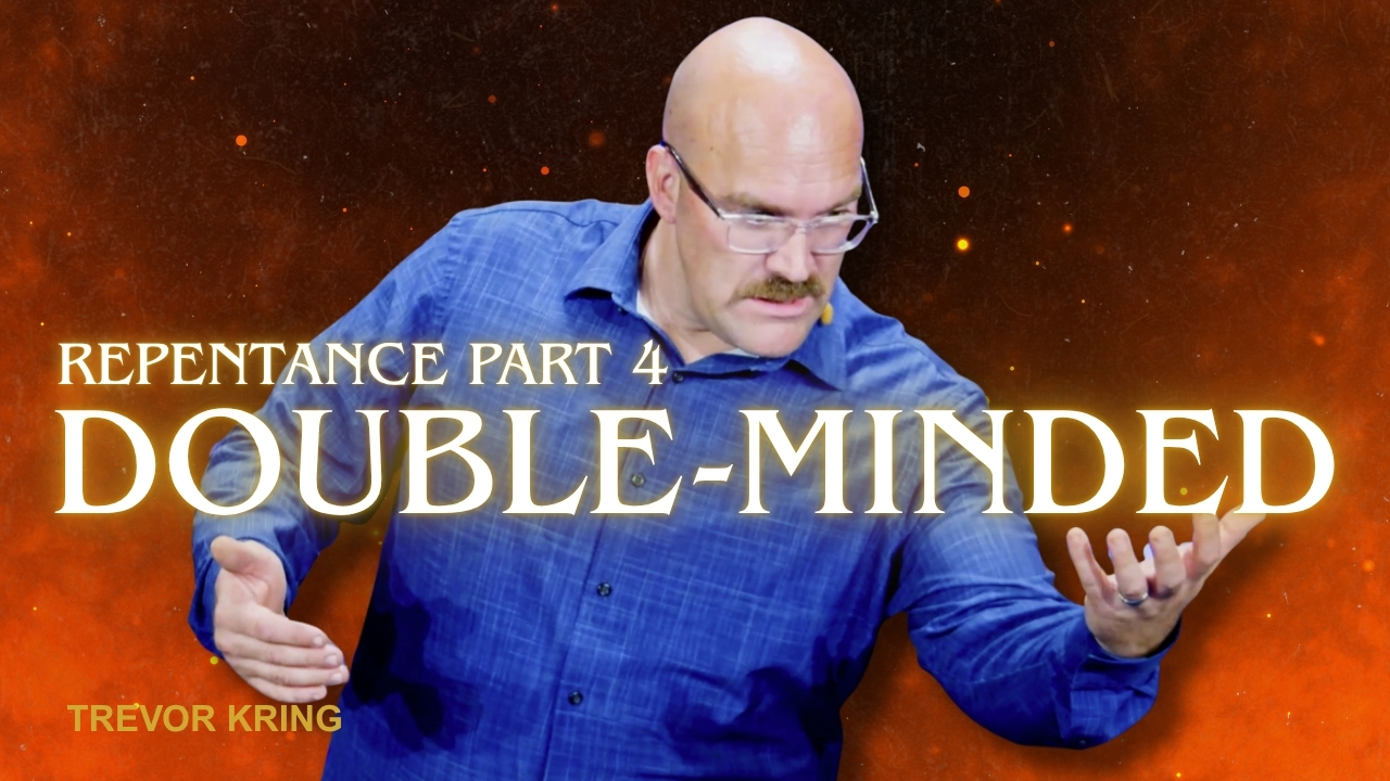Repentance Part 4: Double-Minded